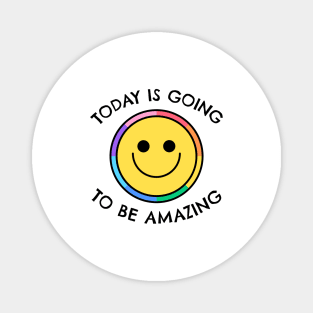 Today Is Going To Be Amazing Magnet